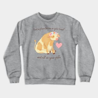 find a place for me in your heart, and not on your plate - cow flower crown Crewneck Sweatshirt